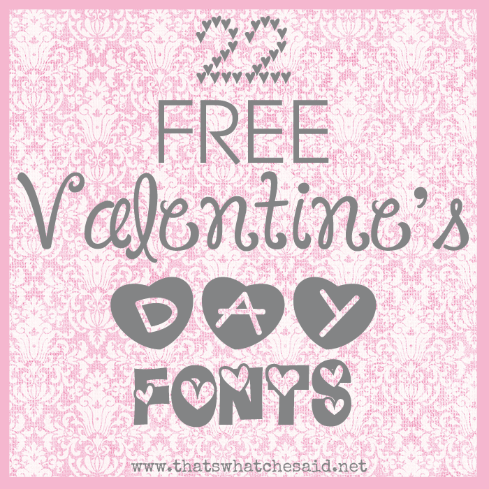 19 Free Fonts for Valentine's Day - That's What {Che} Said...