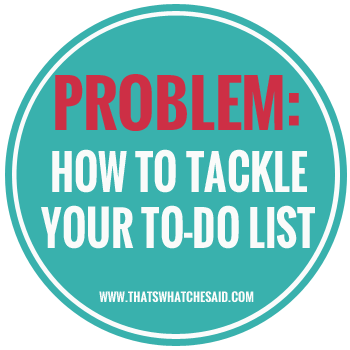 Tackling your To-do list at thatswhatchesaid