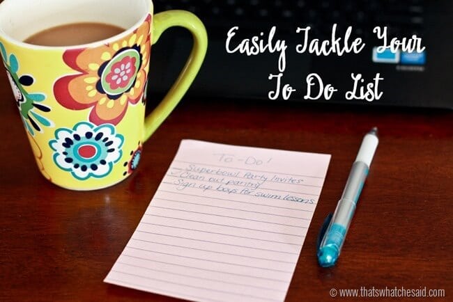 Tips to Tackle your To Do List at thatswhatchesaid.com