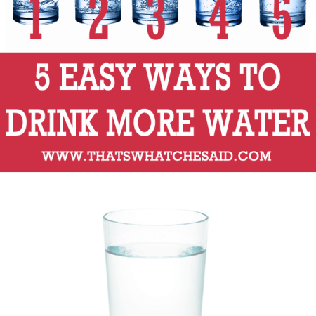 5 Ways to Drink More Water at thatswhatchesaid.net