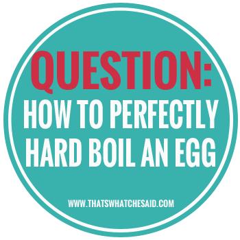 How to perfectly hard boil an egg at thatswhatchesaid.net