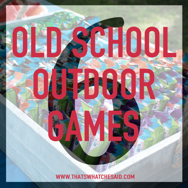 6 Old School Outdoor Game Ideas at thatswhatchesaid.com