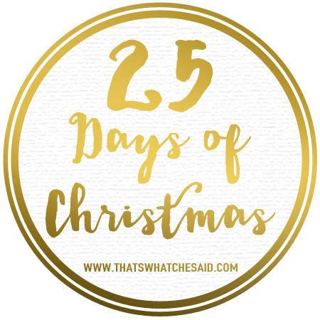 25 Days of Christmas Series at thatswhatchesaid.com