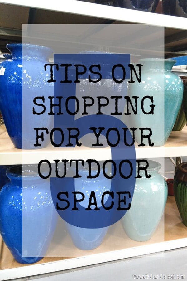 5 Tips - Shopping Your Outdoor Space