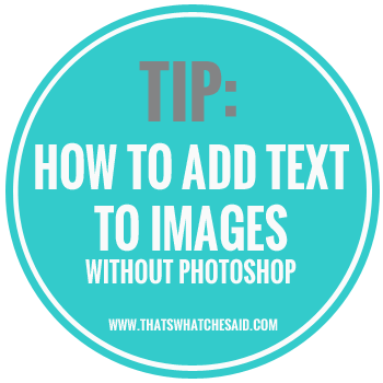 Tuesday Tips & Tricks - How to add Text to Images without photoshop