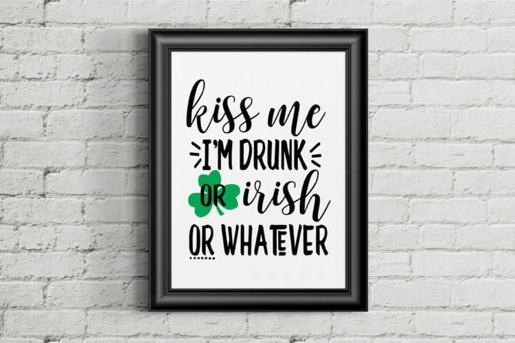 Kiss Me I'm Drink or Irish or Whatever SVG File