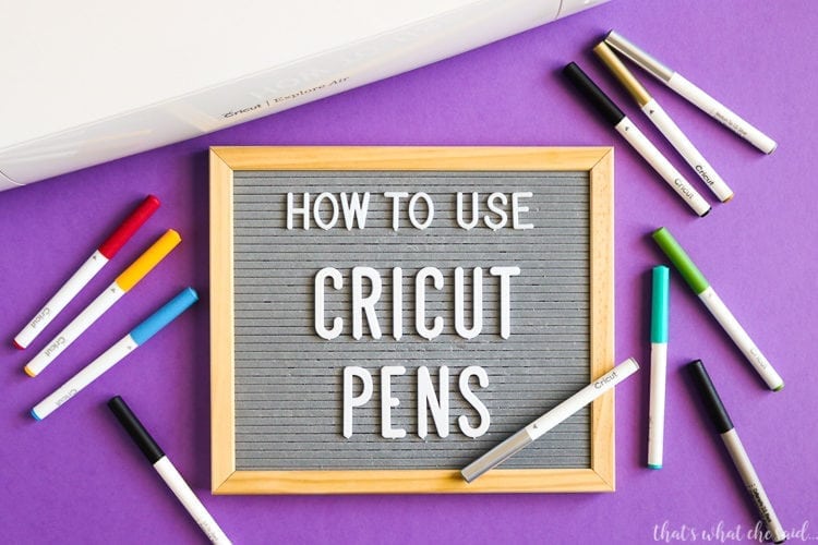 How to use Cricut Pens with your Cricut Explore or Maker