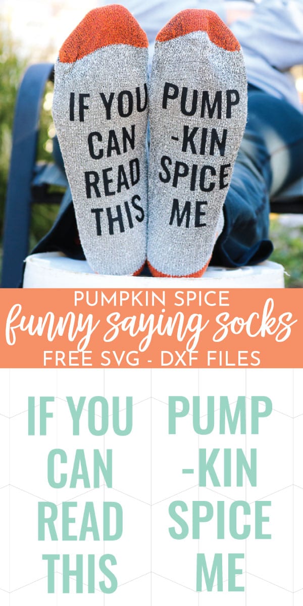 If you can read this, Pumpkin Spice me! A funny saying sock idea that whips up easily with a Cricut! Download the free SVG file and make yours today!