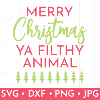 Merry Christmas Ya Filthy Animal SVG File