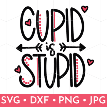 Cupid is Stupid Hand Lettered SVG File Image of Valentine SVG