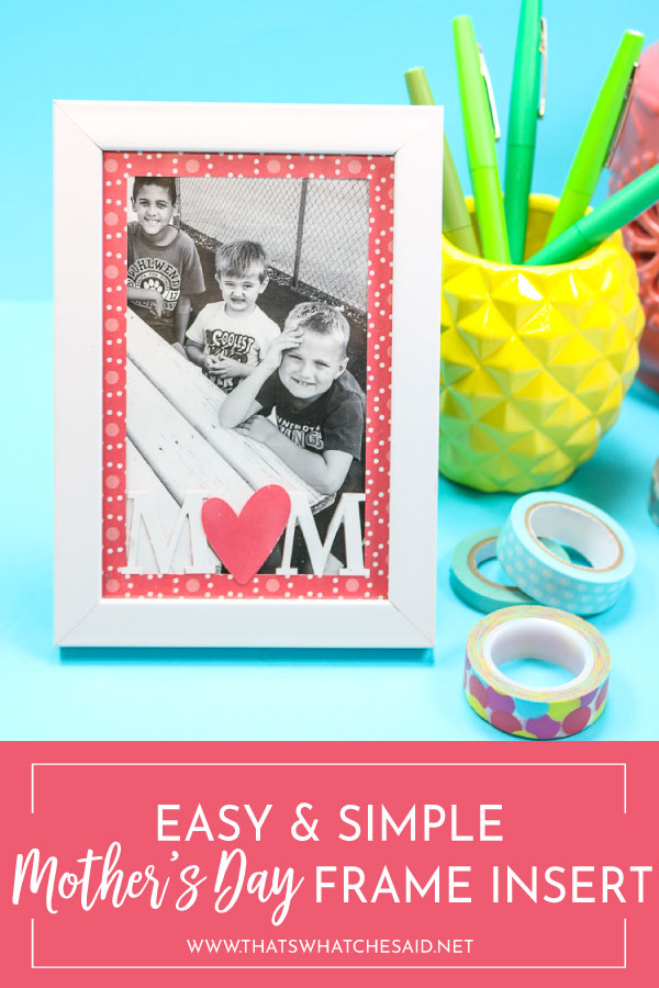 Easy & Simple Mother's Day Frames