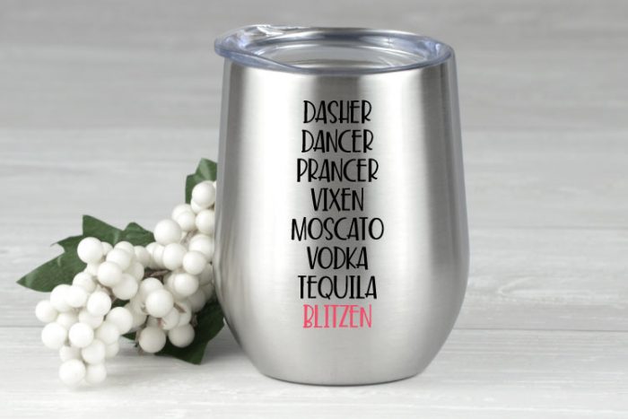 Stainless steel double wall wine tumbler with adhesive vinyl saying" Dasher Dancer Prancer Vixen Moscato Vodka Tequila Blitzen"