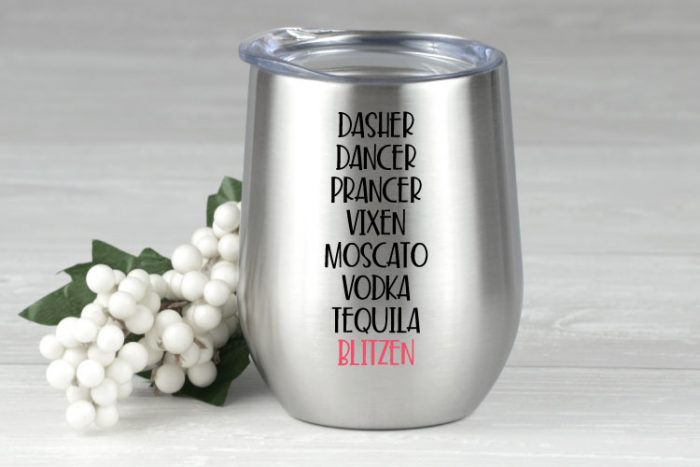 Stainless steel double wall wine tumbler with adhesive vinyl saying" Dasher Dancer Prancer Vixen Moscato Vodka Tequila Blitzen" 