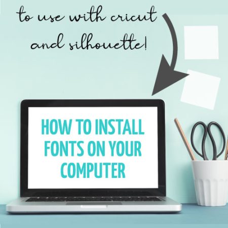 Easily Download fonts to your computer to use with Cricut and Silhouette!