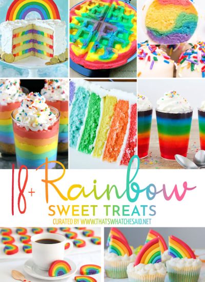 Collage of 18+ Rainbow Sweet treats for Rainbow birthdays or St. Patricks day or summer parties!