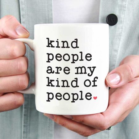 Woman holding White Coffee Mug with Saying "Kind People are My Kind of People" in Vinyl - Square Format