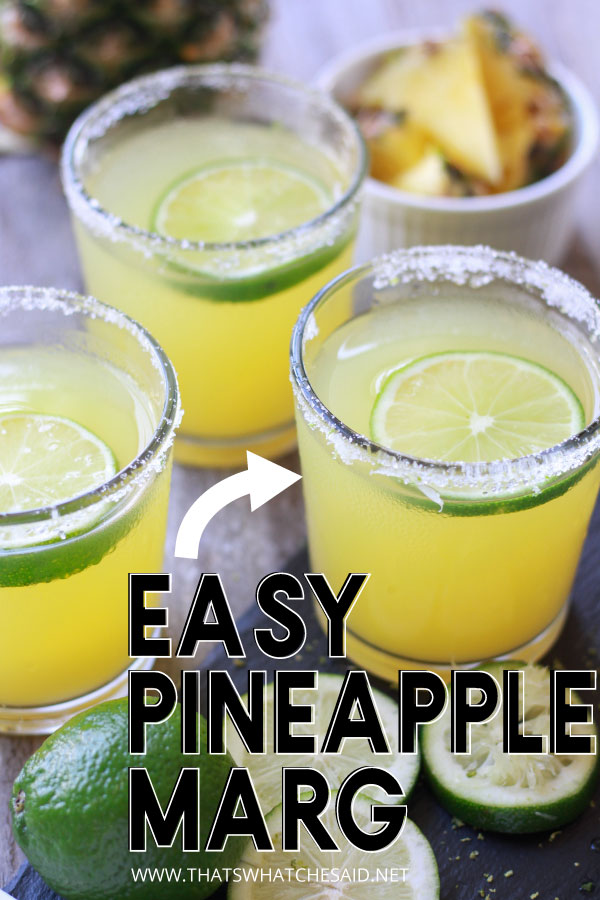 3 Pineapple Margaritas with an arrow and the words "easy Pineapple Marg" for a Pin to Pinterest