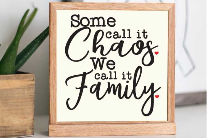 Square Sign with "Some Call it Chaos, We Call it Family" in Vinyl