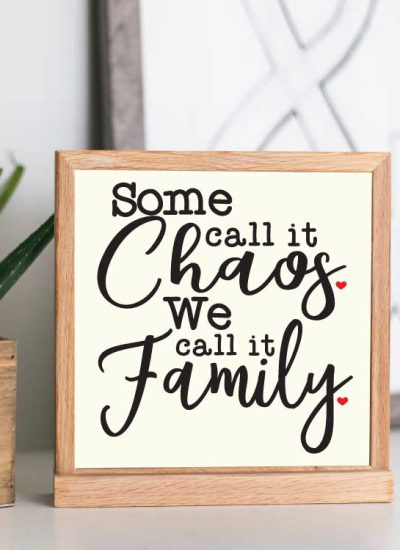 Square Sign with "Some Call it Chaos, We Call it Family" in Vinyl