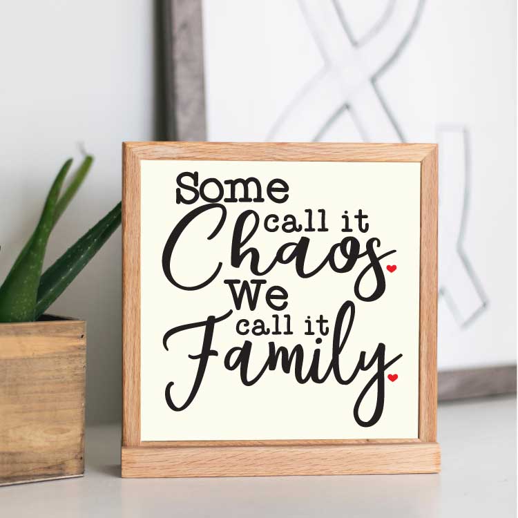 Square Sign with "Some Call it Chaos, We Call it Family" in Vinyl