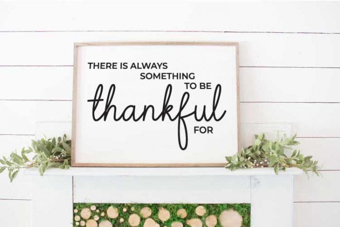 White Mantel with large sign that reads "There is Always Something to Be Thankful For" in vinyl - vertical