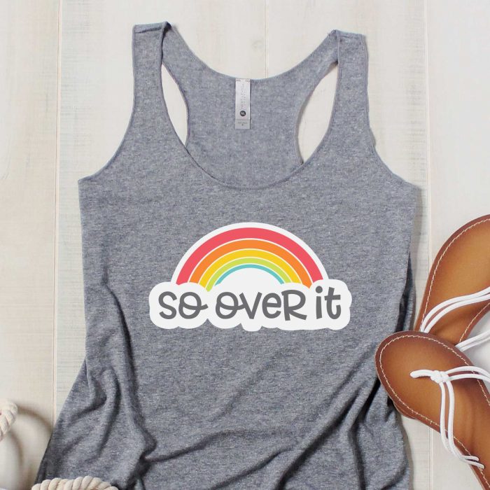 Grey tank top with so over it rainbow svg