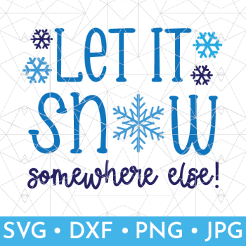 Vector rendidtion of Let it Snow Somewhere Else SVG file