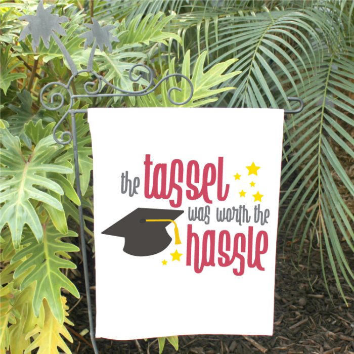White Garden Flag with "The Tassel was worth the hassle" svg in red and yellow