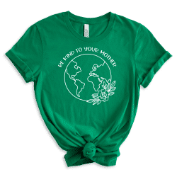 Green shirt with Be Kind to Your Mother