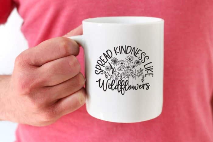 Spread Kindness like Wildflowers Mug made with vinyl