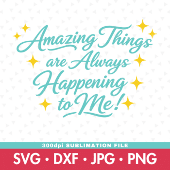 Vector depiction of shop listing of svg design of Amazing Things are Always Happening to Me