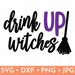 Drink Up Witches SVG